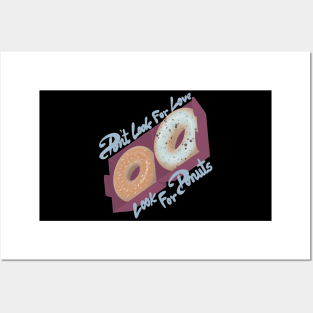 Dont look for love look for donuts Posters and Art